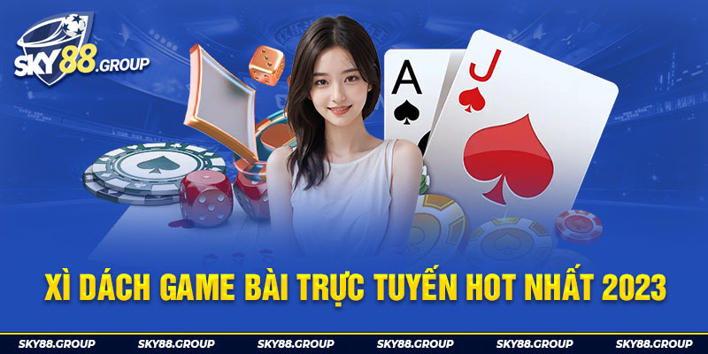 Xì Dách Game Bài Trực Tuyến Hot Nhất 2023