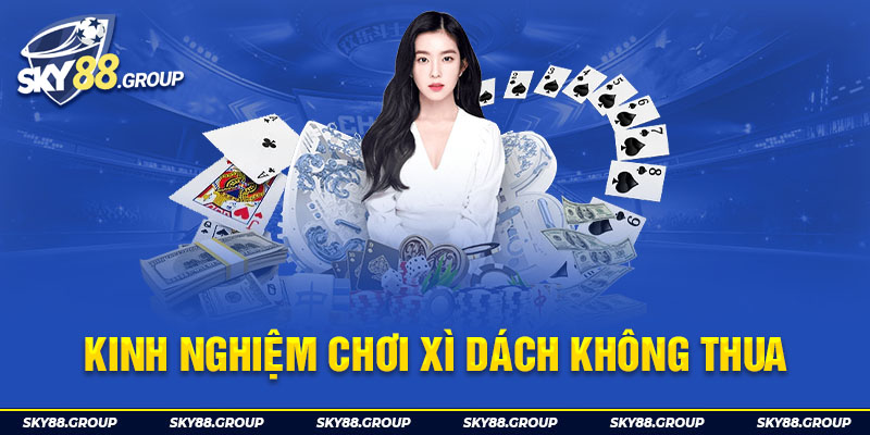 Kinh nghiệm chơi xì dách không thua