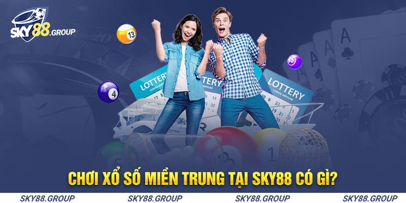 Chơi xổ số miền Trung tại SKY88 có gì?