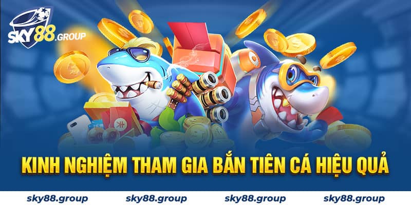 Kinh nghiệm tham gia bắn tiên cá hiệu quả