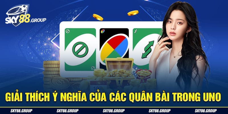 Giải thích ý nghĩa của các quân bài trong Uno